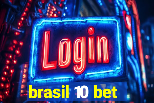 brasil 10 bet